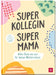 Superkollegin, Supermama. Alles Gute von uns für deinen Mutterschutz - Eintragbuch NB - 64 Seiten