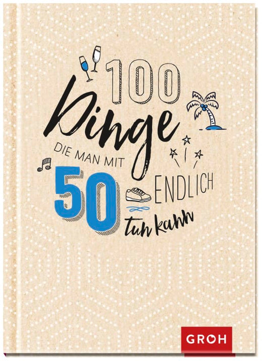 Buch: 100 Dinge, die man mit 50 endlich tun kann