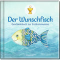 Der Wunschfisch. Geschenkbuch zur Erstkommunion - Geschenkbuch - 48 Seiten