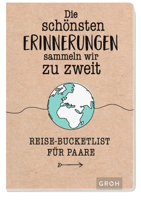 Die schönsten Erinnerungen sammeln wir zu zweit: Reise-Bucketlist für Paare - Eintragbuch NB - 96 Seiten