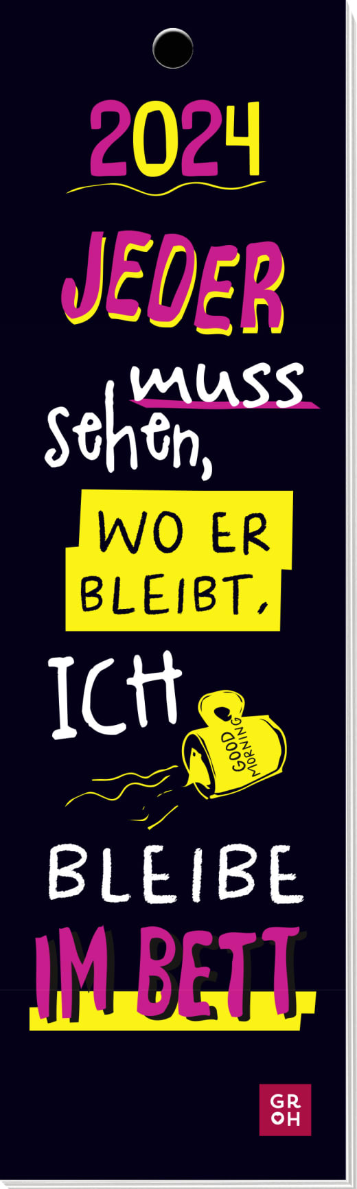 Jeder muss sehen, wo er bleibt, ich bleibe im Bett 2024 - Lesezeichenkalender - 12 Seiten