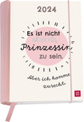 Es ist nicht einfach Prinzessin zu sein. Aber ich komme zurecht. 2024 - Buchkalender - 144 Seiten