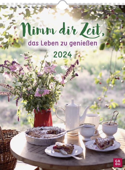 Nimm dir Zeit, das Leben zu genießen 2024 - Wandkalender - 53 Seiten