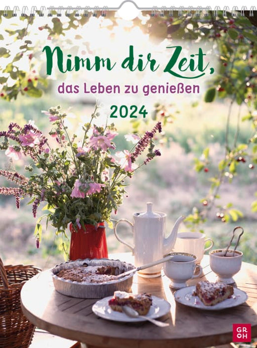 Nimm dir Zeit, das Leben zu genießen 2024 - Wandkalender - 53 Seiten