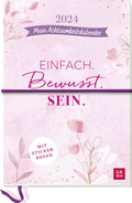 Einfach. Bewusst. Sein. Mein Achtsamkeitskalender 2024 - Buchkalender - 144 Seiten