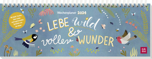 Lebe wild und voller Wunder - Wochenplaner 2024 - Kalender - 64 Seiten
