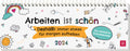Arbeiten ist schön. Deshalb: immer etwas für morgen aufheben - Der ultimative Kritzelkalender 2024 - Kalender - 128 Seiten