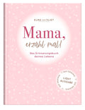 Mama, erzähl mal! - Eintragbuch NB - 96 Seiten