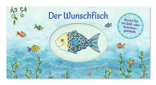 Der Wunschfisch. Alle guten Wünsche zur Erstkommunion - Kuvert für ein Geld- und Gutscheingeschenk - Papeterie - 6 Seiten