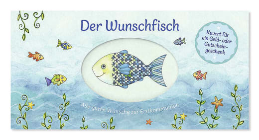 Der Wunschfisch. Alle guten Wünsche zur Erstkommunion - Kuvert für ein Geld- und Gutscheingeschenk - Papeterie - 6 Seiten