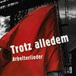 Trotz alledem - Arbeiterlieder (CD)