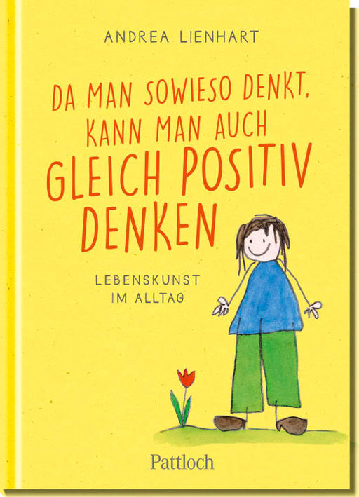 Da man sowieso denkt, kann man auch gleich positiv denken - Geschenkbuch - 48 Seiten