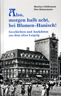 Buch - Leipzig: Also, um halb acht, bei Blumen-Hanisch Geschichten und Anekdoten, 80 Seiten