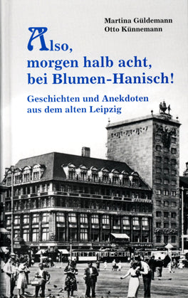 Buch - Leipzig: Also, um halb acht, bei Blumen-Hanisch Geschichten und Anekdoten, 80 Seiten