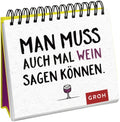 Man muss auch mal Wein sagen können. - Spiralaufsteller - 52 Seiten
