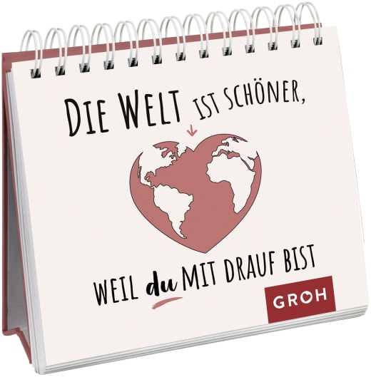 Die Welt ist schöner, weil du mit drauf bist - Spiralaufsteller - 52 Seiten