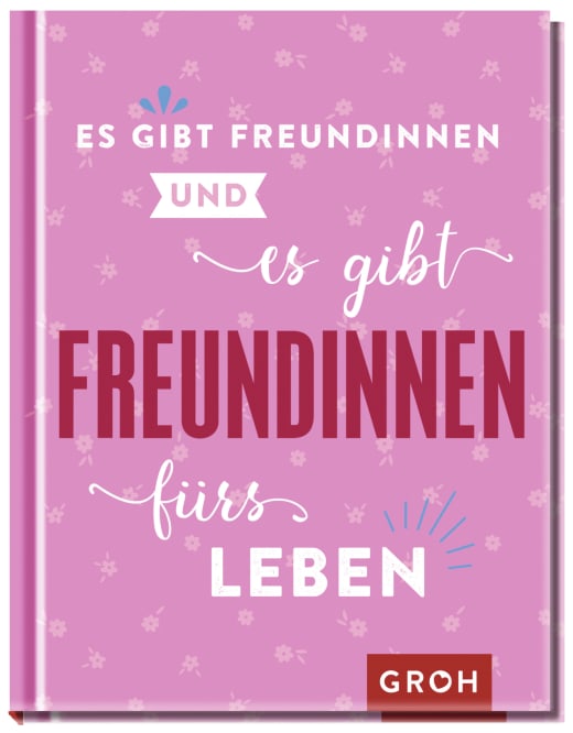 Es gibt Freundinnen. Und es gibt Freundinnen fürs Leben - Hardcover - 112 Seiten