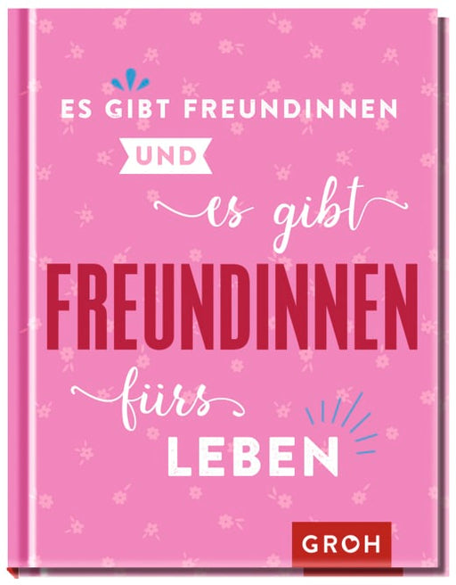 Es gibt Freundinnen. Und es gibt Freundinnen fürs Leben - Hardcover - 112 Seiten