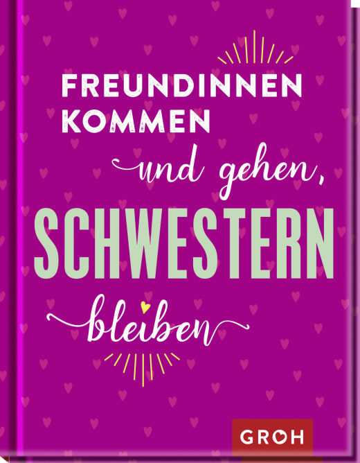 Freundinnen kommen und gehen, Schwestern bleiben - Hardcover - 112 Seiten