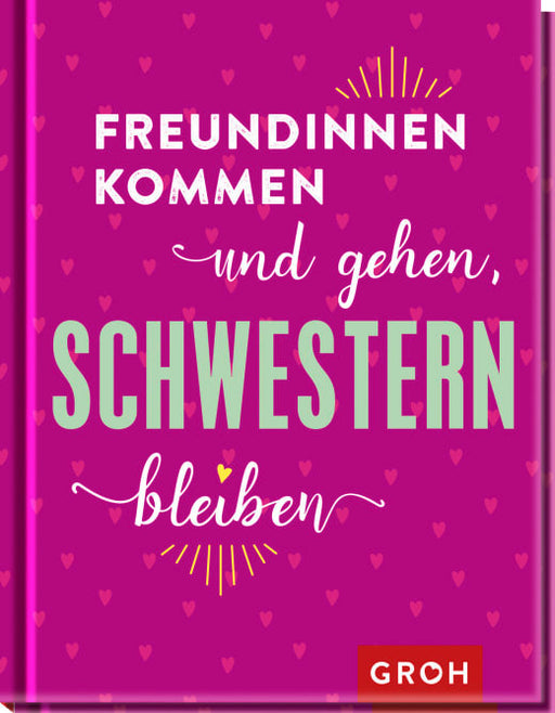 Freundinnen kommen und gehen, Schwestern bleiben - Hardcover - 112 Seiten