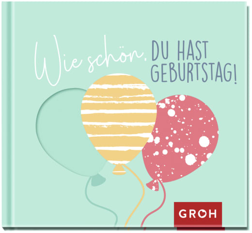 Wie schön, du hast Geburtstag! - Geschenkbuch - 48 Seiten