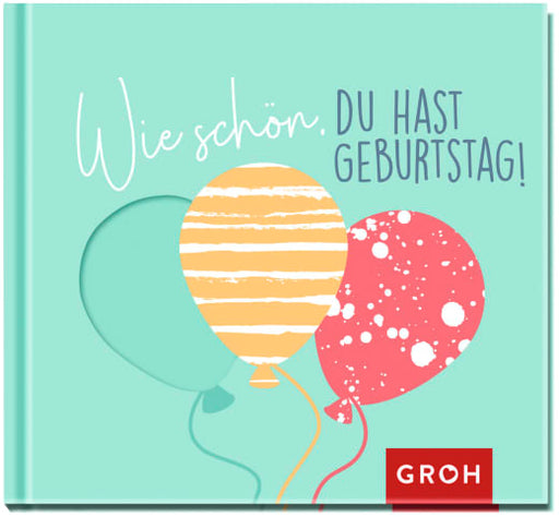 Wie schön, du hast Geburtstag! - Geschenkbuch - 48 Seiten