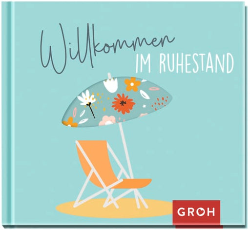 Willkommen im Ruhestand - Geschenkbuch - 48 Seiten