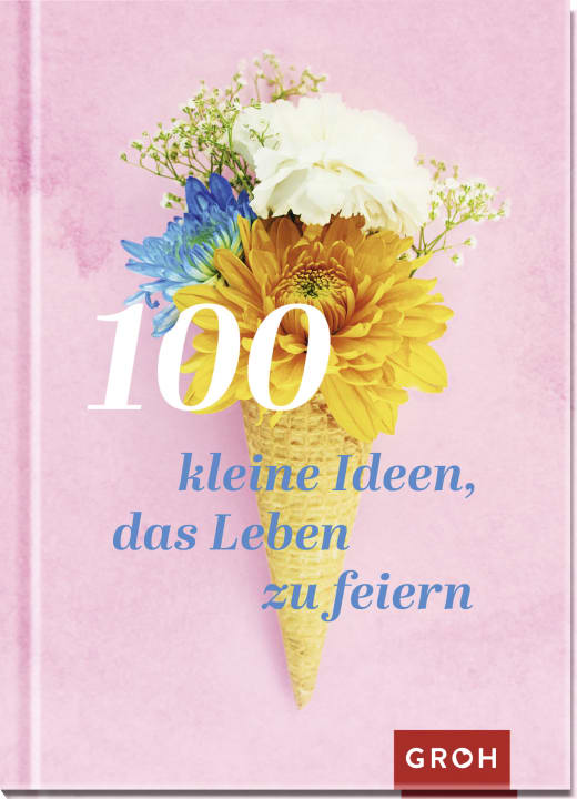 Buch: 100 kleine Ideen, das Leben zu feiern