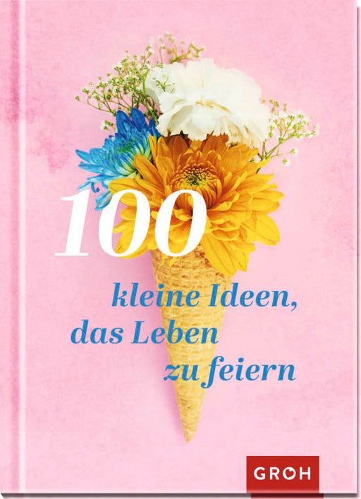 Buch: 100 kleine Ideen, das Leben zu feiern