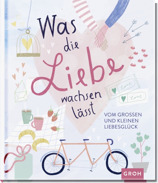 Buch: Was die Liebe wachsen lässt: Vom großen und kleinen Liebesglück