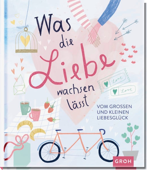 Buch: Was die Liebe wachsen lässt: Vom großen und kleinen Liebesglück