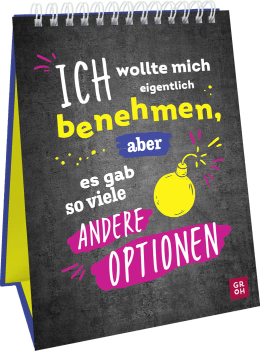 Ich wollte mich eigentlich benehmen, aber es gab so viele andere Optionen - Spiralaufsteller - 48 Seiten