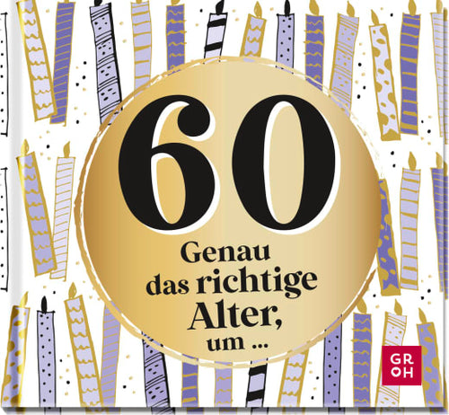 60 - Genau das richtige Alter, um ... - Geschenkbuch - 48 Seiten