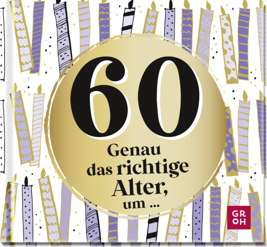 60 - Genau das richtige Alter, um ... - Geschenkbuch - 48 Seiten