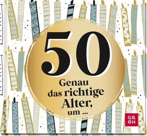 50 - Genau das richtige Alter, um ... - Geschenkbuch - 48 Seiten