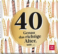 40 - Genau das richtige Alter, um ... - Geschenkbuch - 48 Seiten