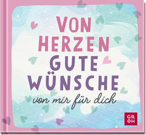 Von Herzen. Gute Wünsche von mir für dich - Geschenkbuch - 48 Seiten