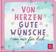 Von Herzen. Gute Wünsche von mir für dich - Geschenkbuch - 48 Seiten