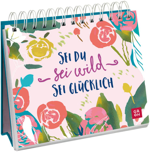 Sei du, sei wild, sei glücklich - Spiralaufsteller - 52 Seiten