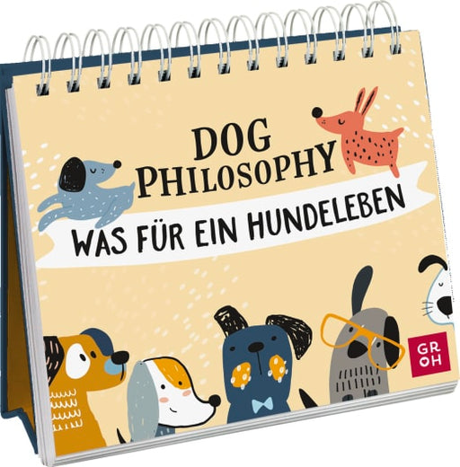 Dog Philosophy - Spiralaufsteller - 144 Seiten