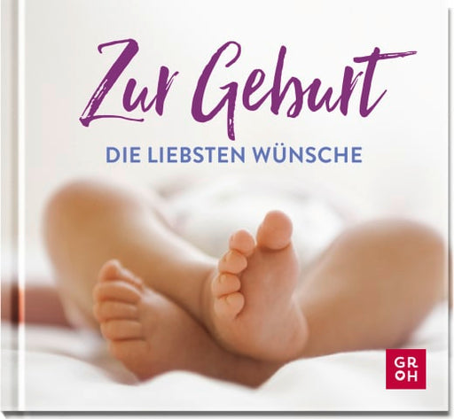 Zur Geburt die liebsten Wünsche - Geschenkbuch - 48 Seiten
