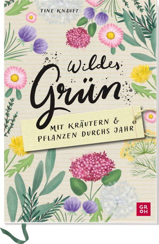 Wildes Grün - Mit Kräutern und Pflanzen durchs Jahr - Eintragbuch - 144 Seiten