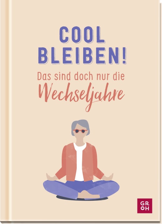 Cool bleiben! Das sind doch nur die Wechseljahre - Geschenkbuch - 96 Seiten