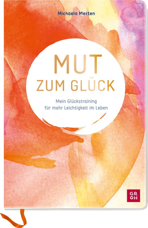 Mut zum Glück - Eintragbuch - 144 Seiten