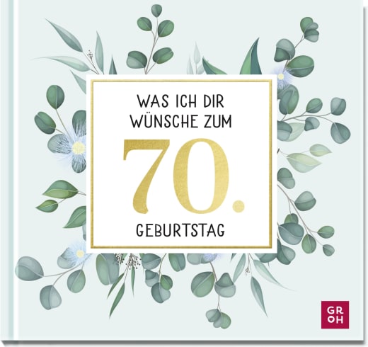 Was ich dir wünsche zum 70. Geburtstag - Geschenkbuch - 48 Seiten