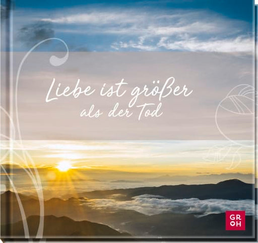 Liebe ist größer als der Tod - Geschenkbuch - 48 Seiten