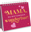 Mama, du bist einfach wunderbar! - Spiralaufsteller - 52 Seiten