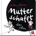 Mutter schaf(f)t das schon - Hardcover - 112 Seiten