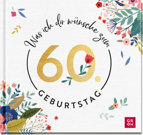 Was ich dir wünsche zum 60. Geburtstag - Geschenkbuch - 48 Seiten