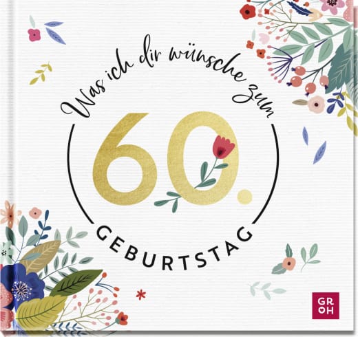 Was ich dir wünsche zum 60. Geburtstag - Geschenkbuch - 48 Seiten